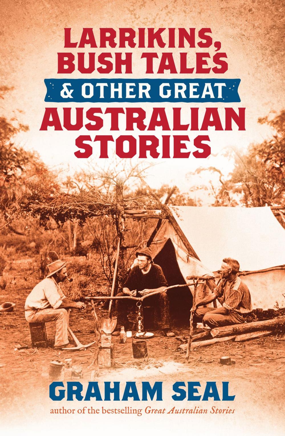 Big bigCover of Larrikins, Bush Tales and Other Great Australian Stories