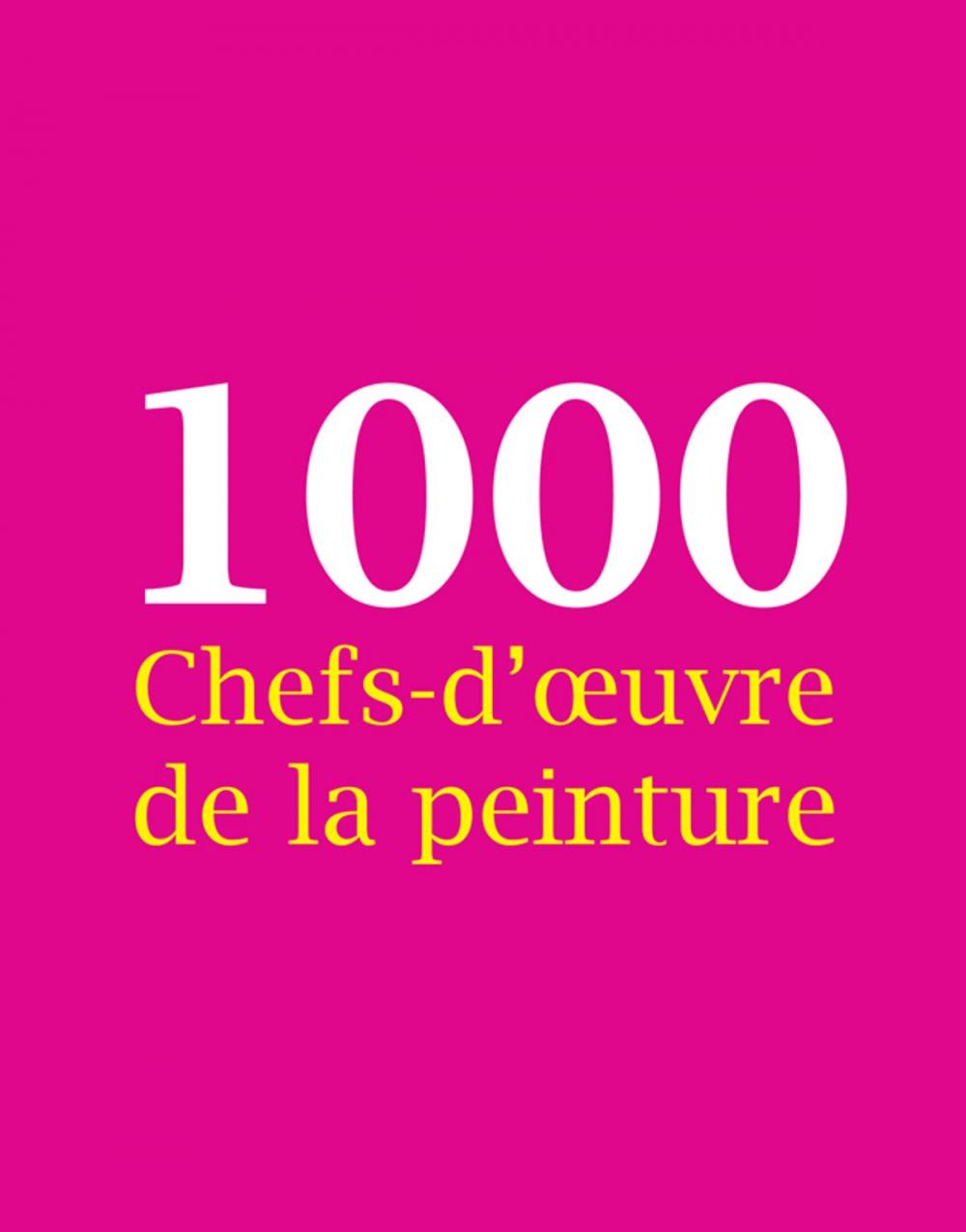 Big bigCover of 1000 Chefs-d'œuvre de la peinture