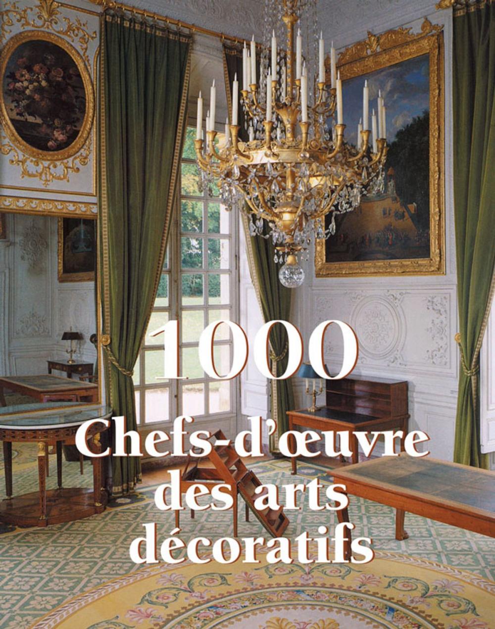 Big bigCover of 1000 Chef-d'œuvre des Arts décoratifs