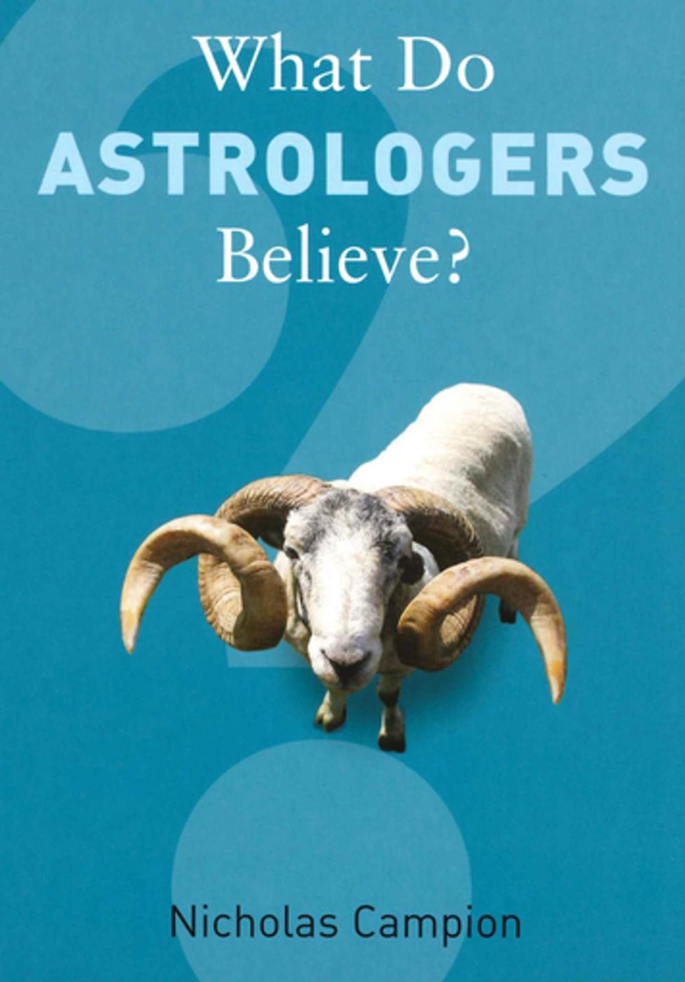 Big bigCover of What Do Astrologers Believe?