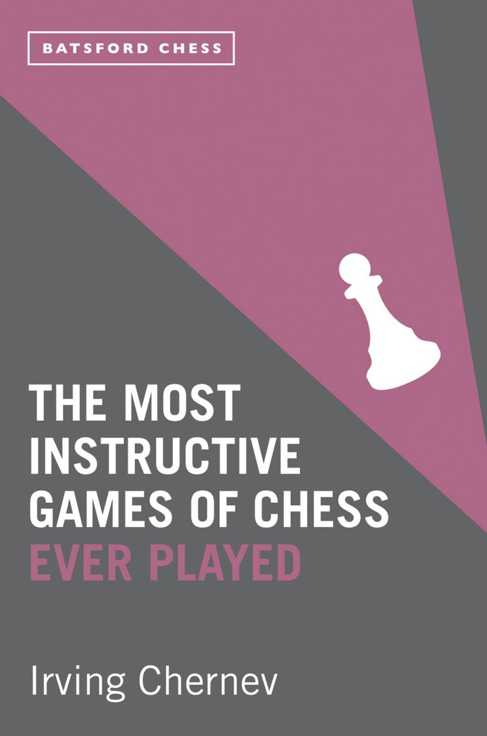 Big bigCover of The Most Instructive Games of Chess Ever Played