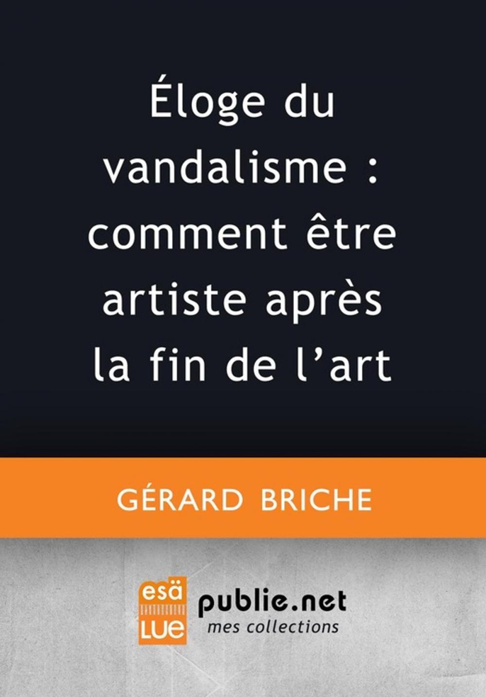 Big bigCover of Éloge du vandalisme : comment être artiste après la fin de l'art