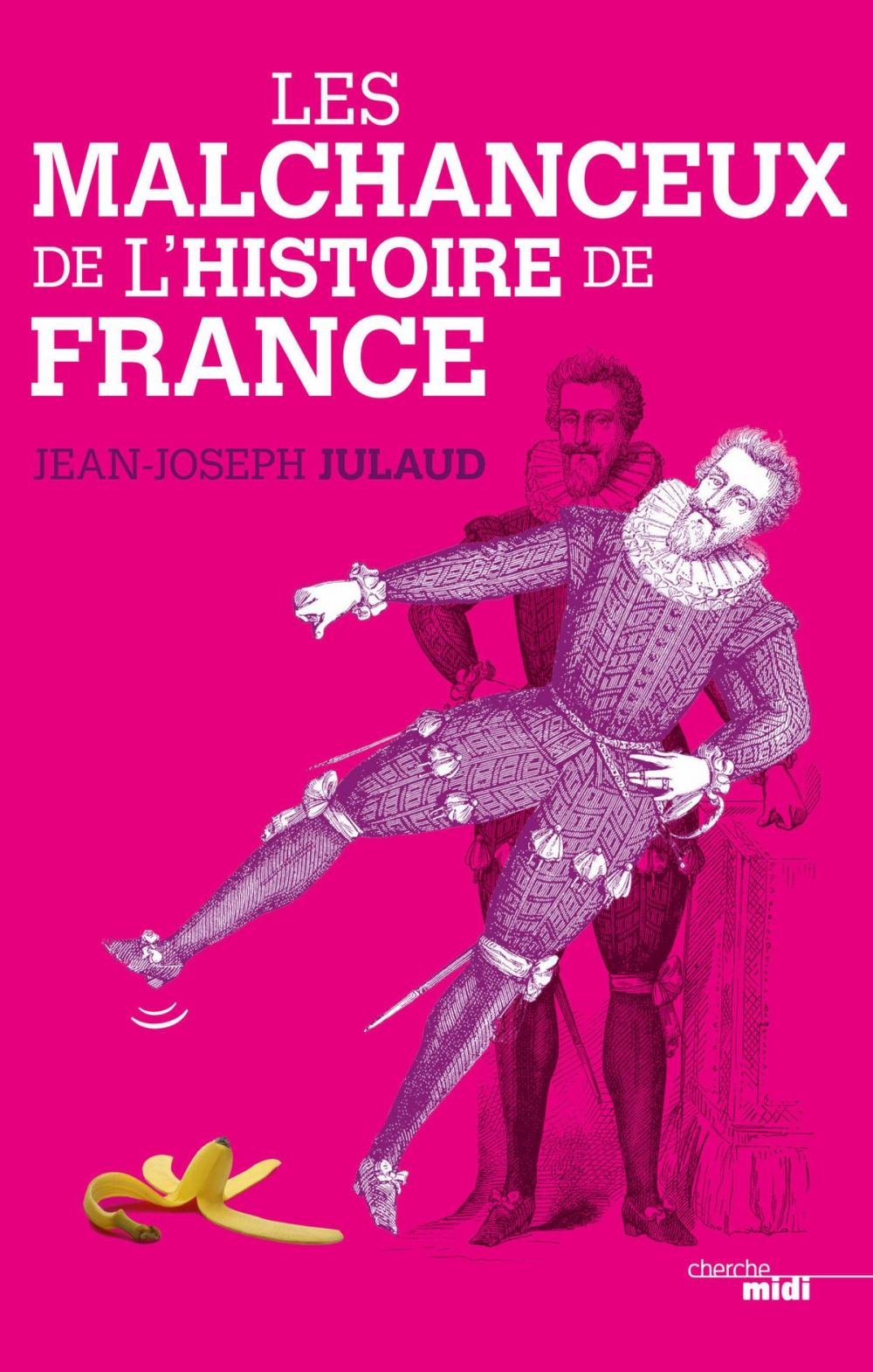 Big bigCover of Les Malchanceux de l'Histoire de France