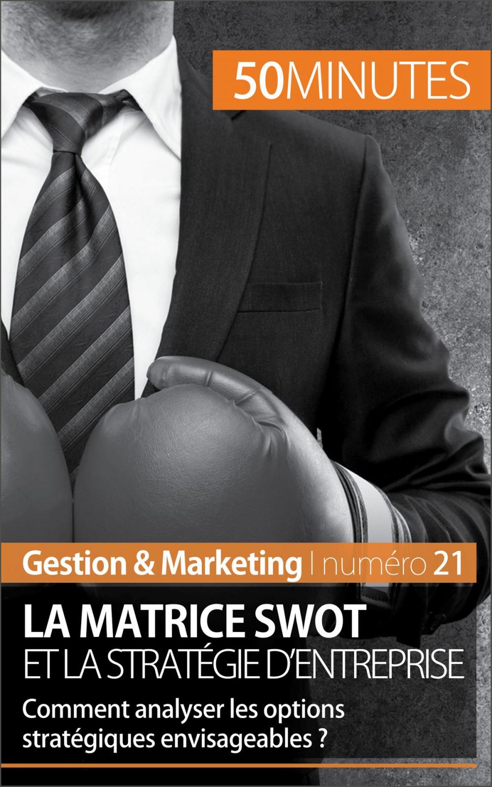 Big bigCover of La matrice SWOT et la stratégie d'entreprise