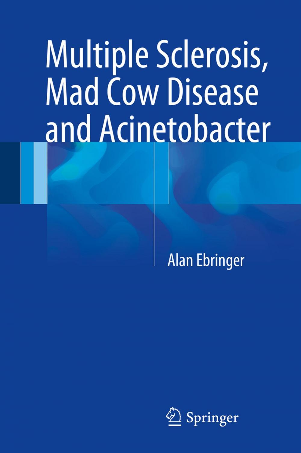 Big bigCover of Multiple Sclerosis, Mad Cow Disease and Acinetobacter