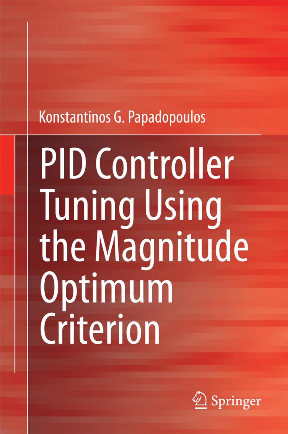 Big bigCover of PID Controller Tuning Using the Magnitude Optimum Criterion