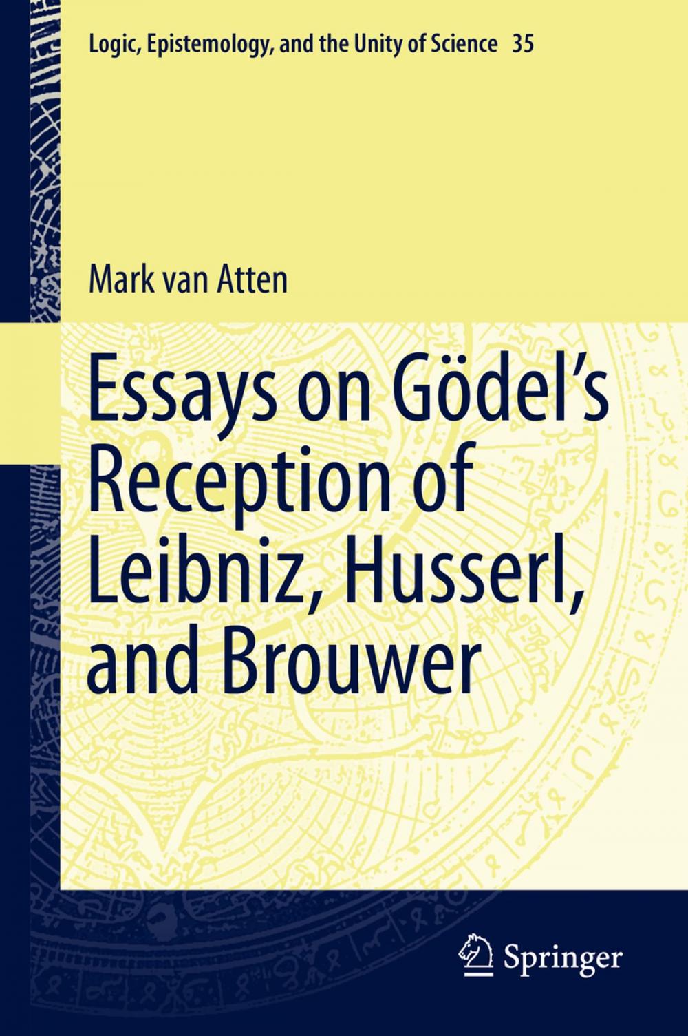 Big bigCover of Essays on Gödel’s Reception of Leibniz, Husserl, and Brouwer