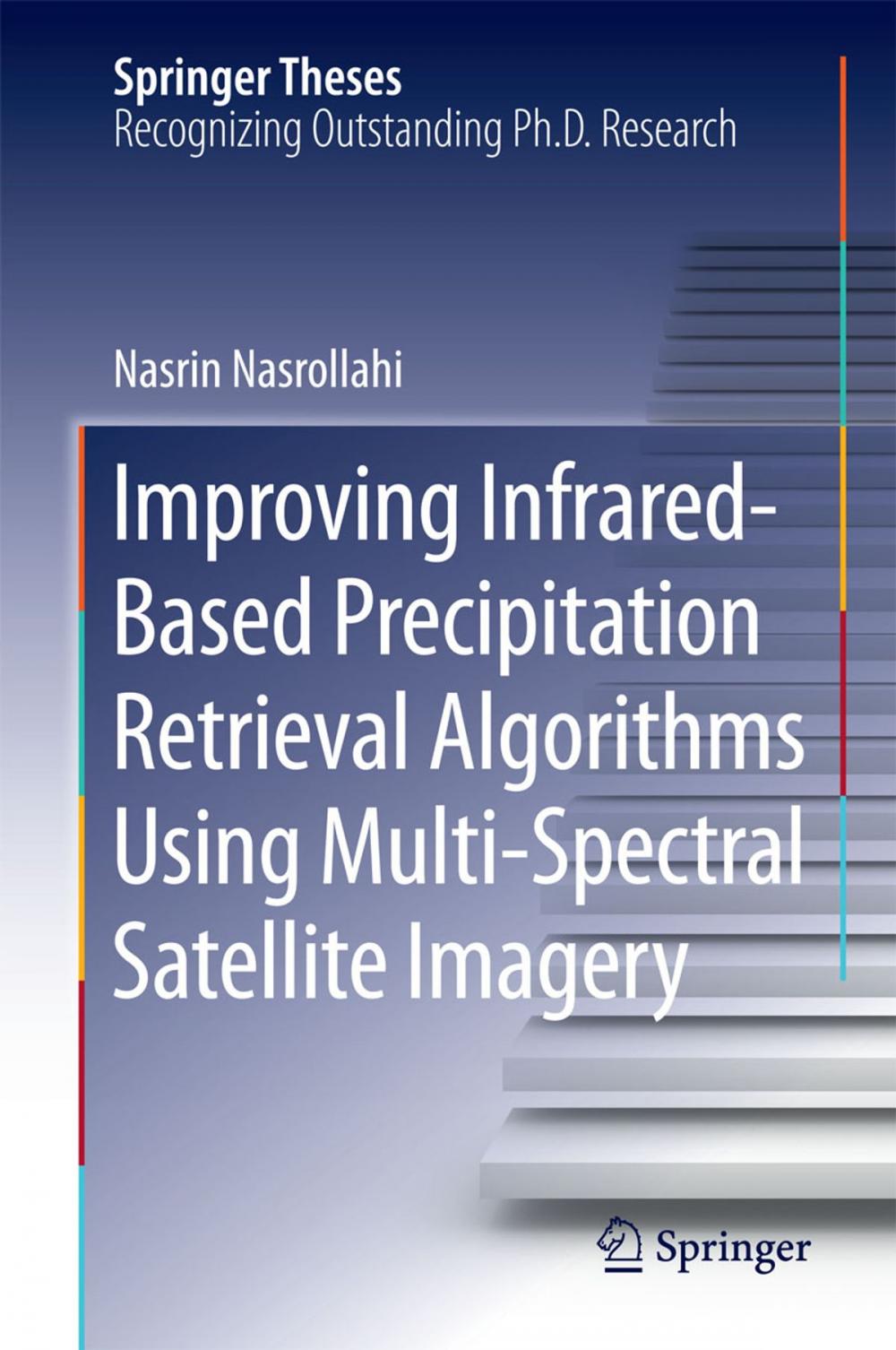 Big bigCover of Improving Infrared-Based Precipitation Retrieval Algorithms Using Multi-Spectral Satellite Imagery