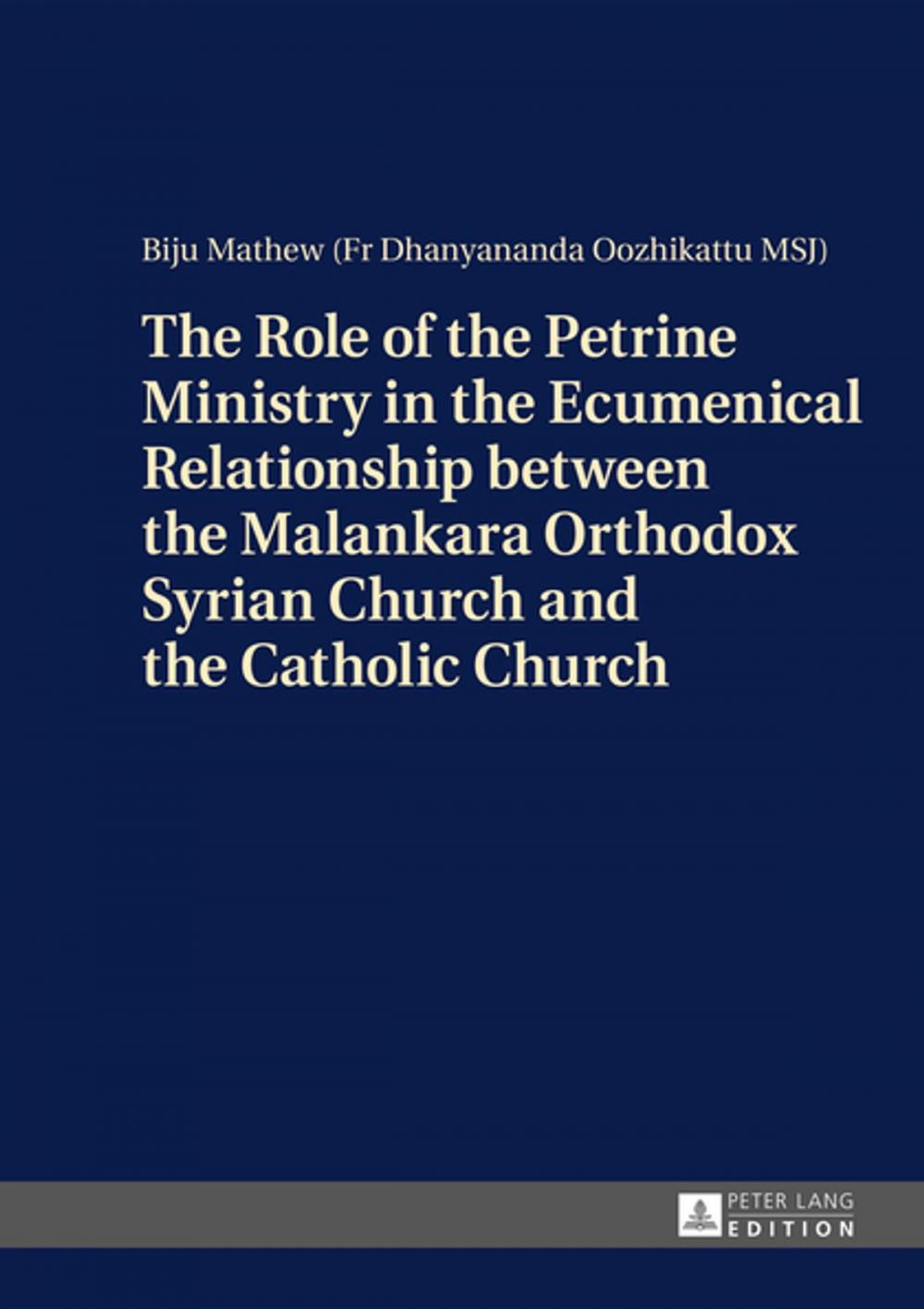 Big bigCover of The Role of the Petrine Ministry in the Ecumenical Relationship between the Malankara Orthodox Syrian Church and the Catholic Church