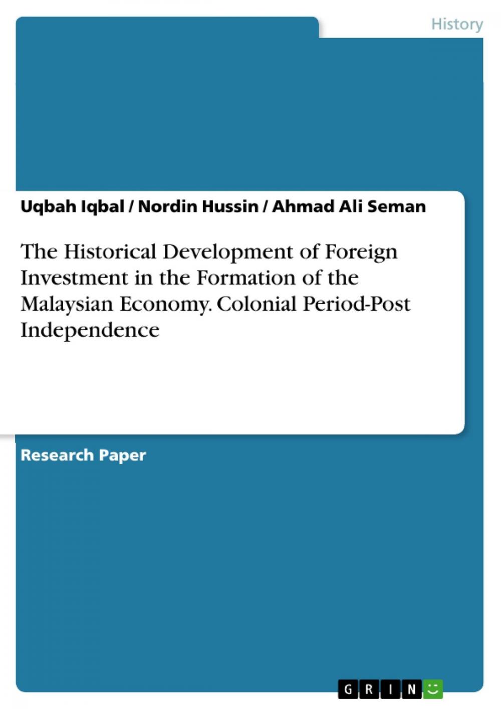 Big bigCover of The Historical Development of Foreign Investment in the Formation of the Malaysian Economy. Colonial Period-Post Independence