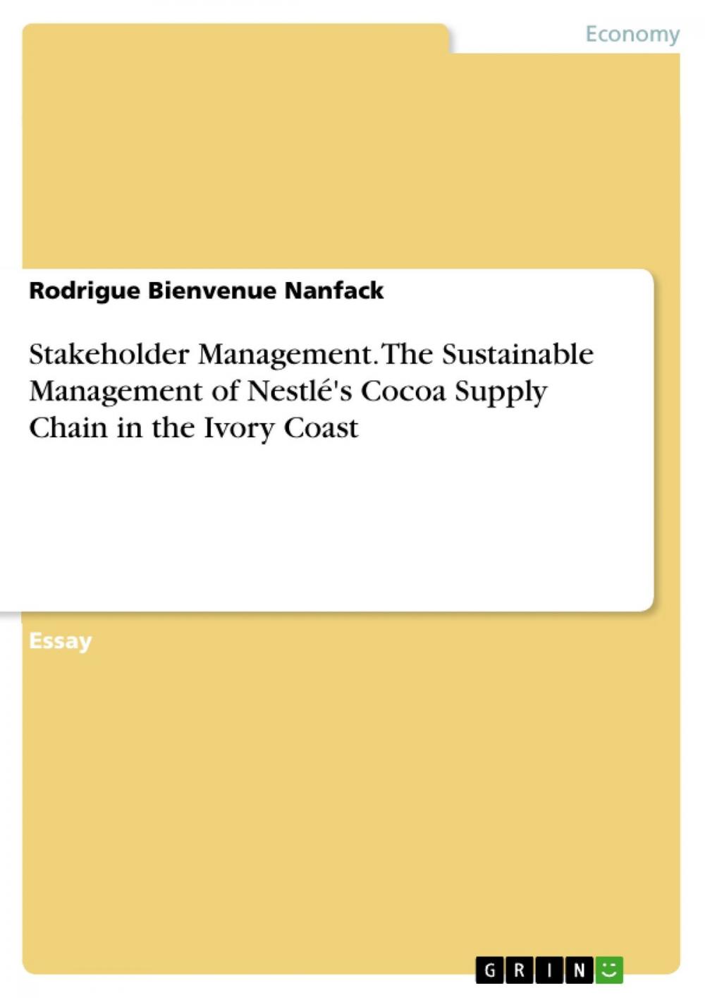 Big bigCover of Stakeholder Management. The Sustainable Management of Nestlé's Cocoa Supply Chain in the Ivory Coast