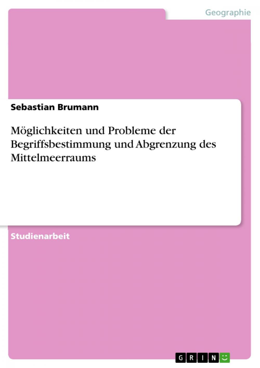 Big bigCover of Möglichkeiten und Probleme der Begriffsbestimmung und Abgrenzung des Mittelmeerraums