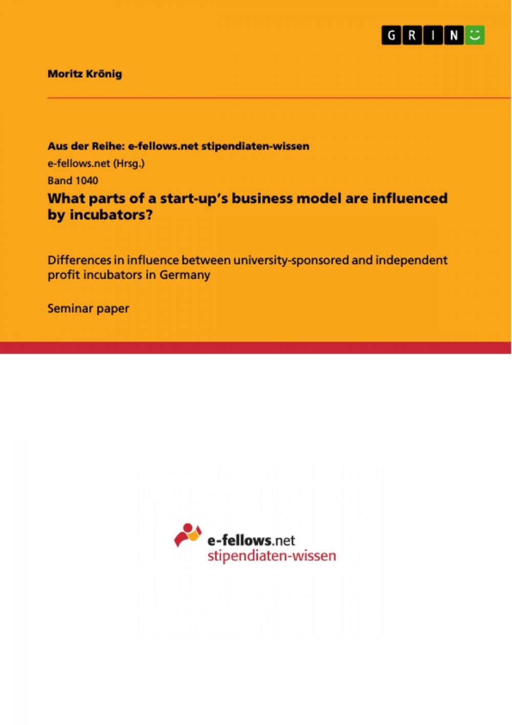 Big bigCover of What parts of a start-up's business model are influenced by incubators?