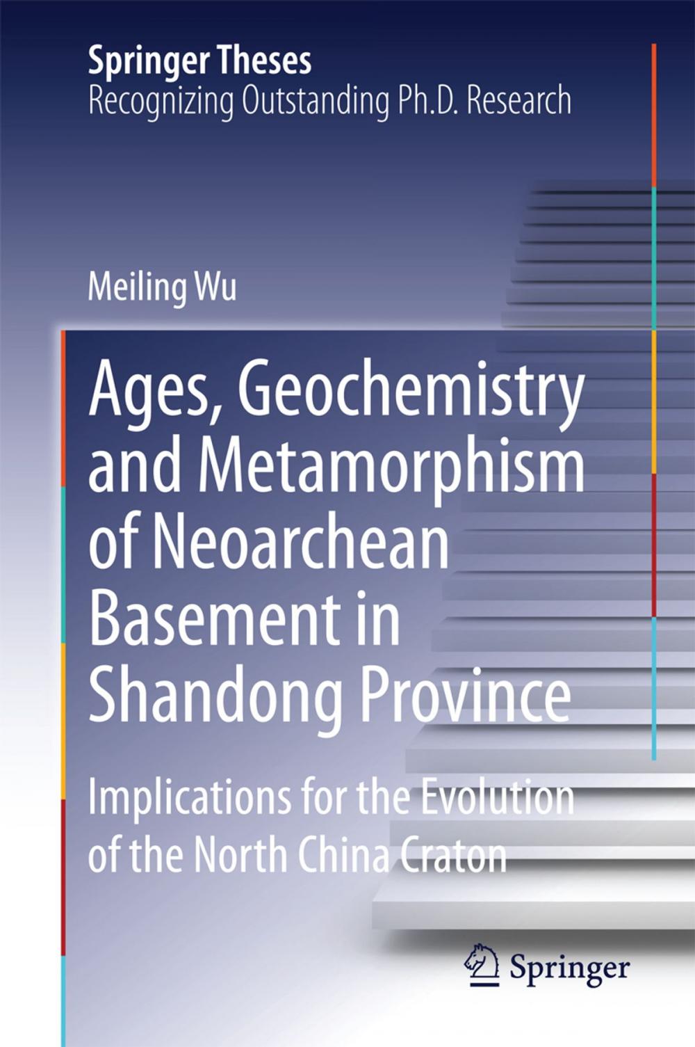 Big bigCover of Ages, Geochemistry and Metamorphism of Neoarchean Basement in Shandong Province