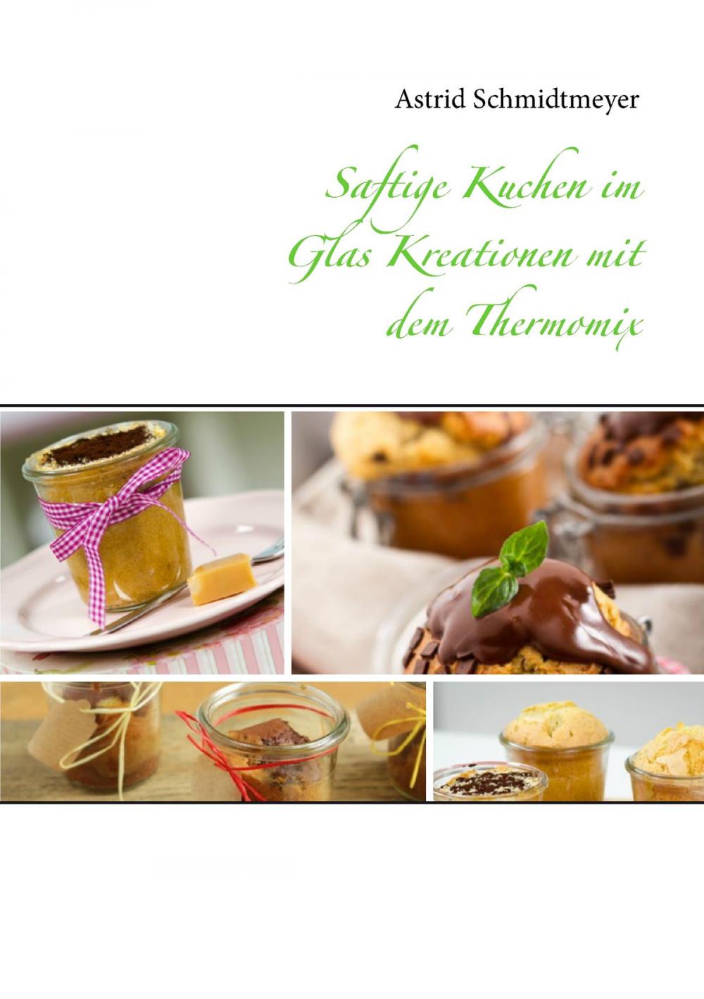 Big bigCover of Saftige Kuchen im Glas Kreationen mit dem Thermomix