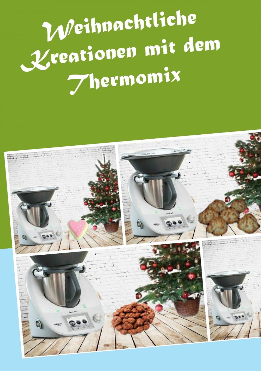 Big bigCover of Weihnachtliche Kreationen mit dem Thermomix