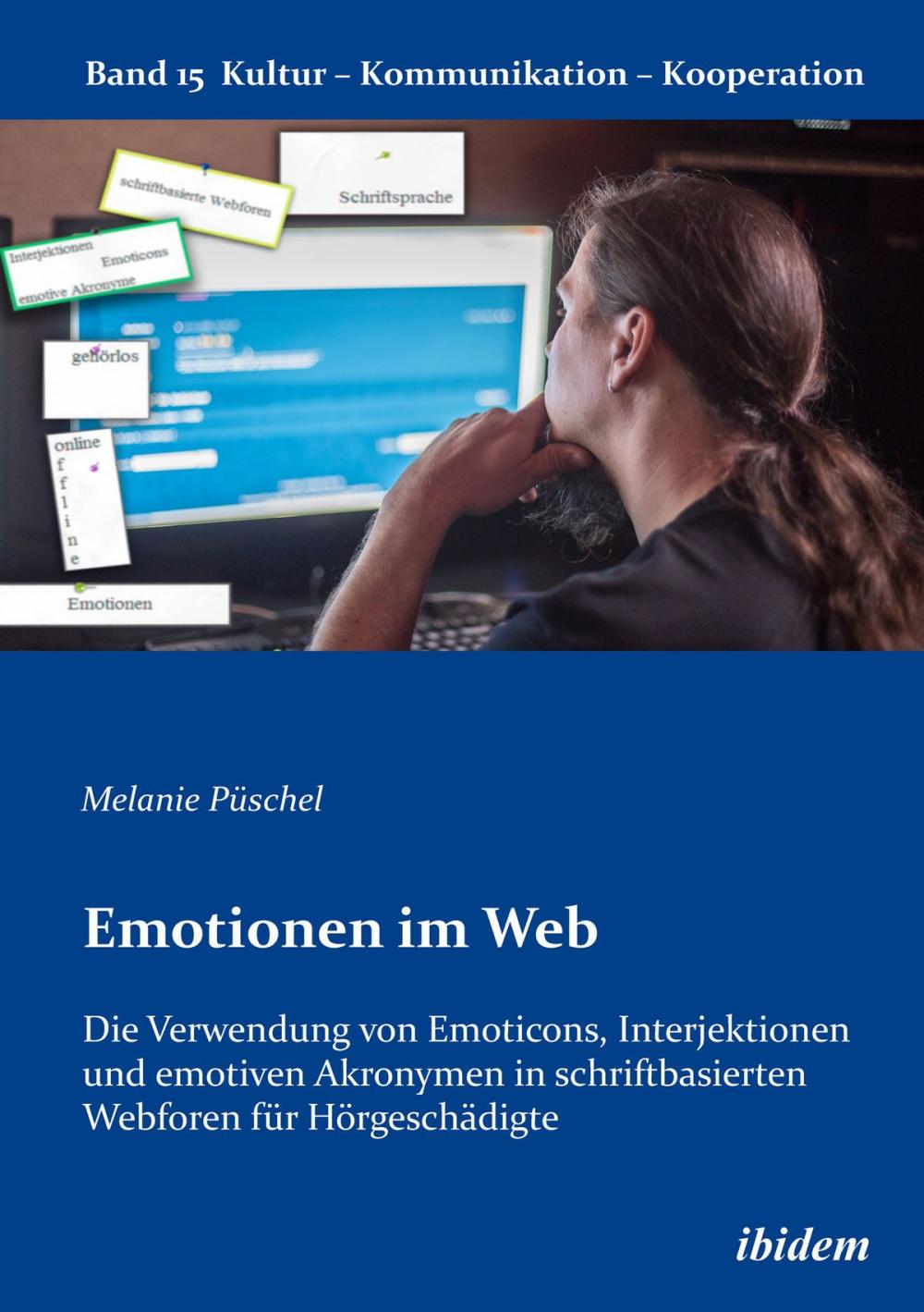 Big bigCover of Emotionen im Web: Die Verwendung von Emoticons, Interjektionen und emotiven Akronymen in schriftbasierten Webforen für Hörgeschädigte