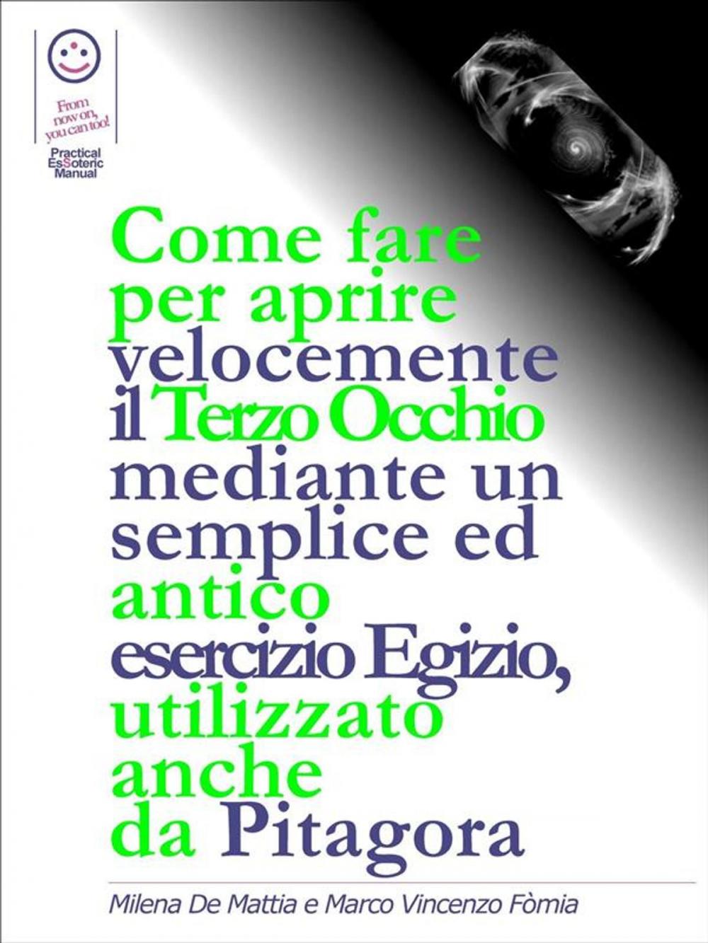 Big bigCover of Come fare per aprire velocemente il Terzo Occhio mediante un semplice ed antico esercizio Egizio, utilizzato anche da Pitagora