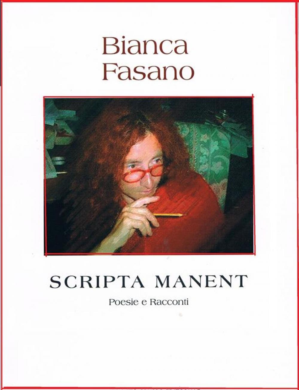 Big bigCover of "Scripta manent" Poesie, racconti, pensieri e una commedia.