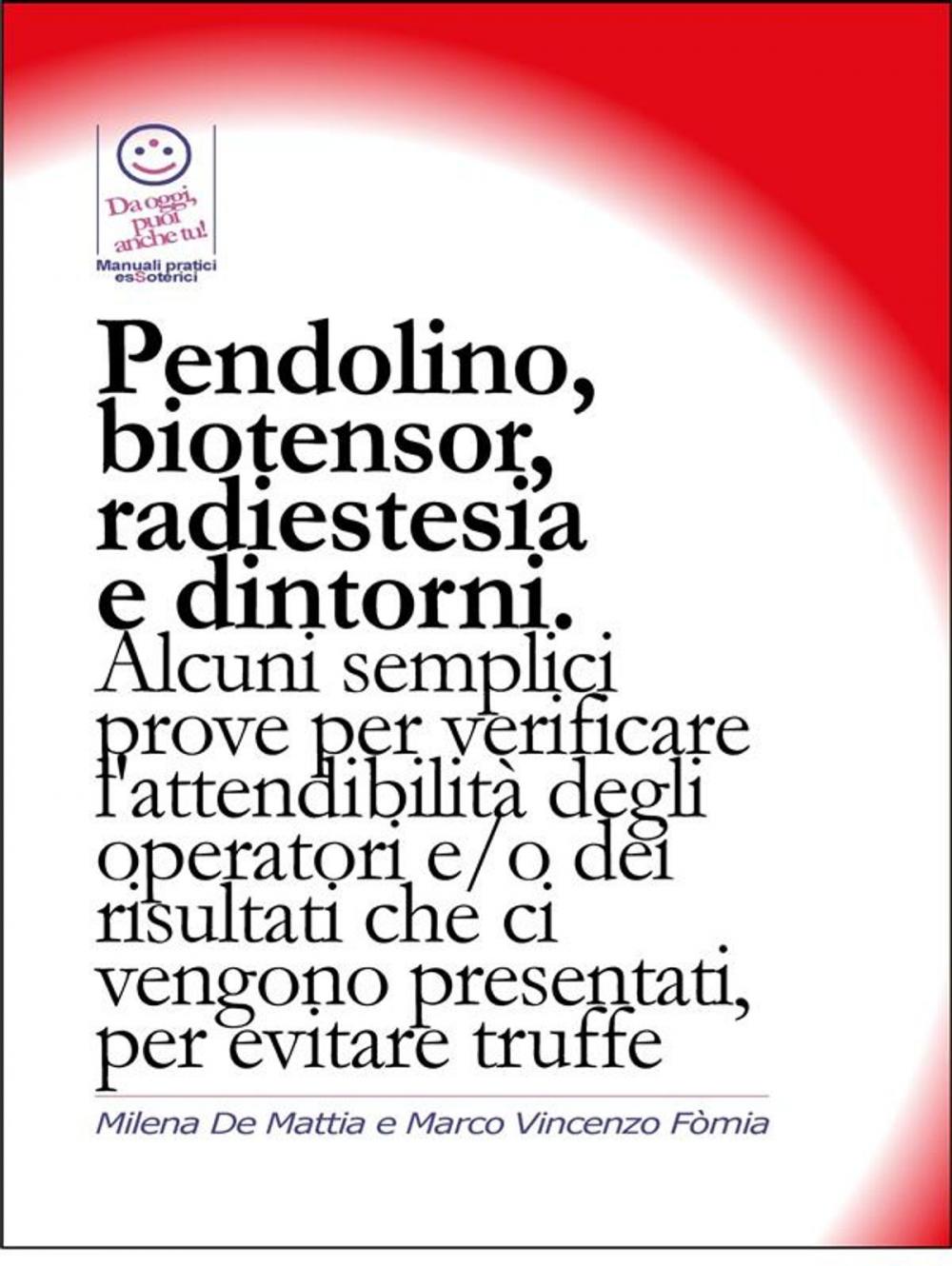 Big bigCover of Pendolino, biotensor, radiestesia e dintorni. Alcuni semplici prove per verificare l'attendibilità degli operatori.