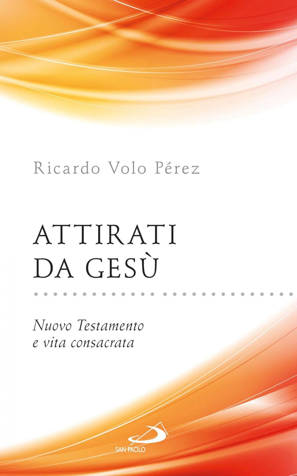 Big bigCover of Attirati da Gesù. Nuovo Testamento e vita consacrata