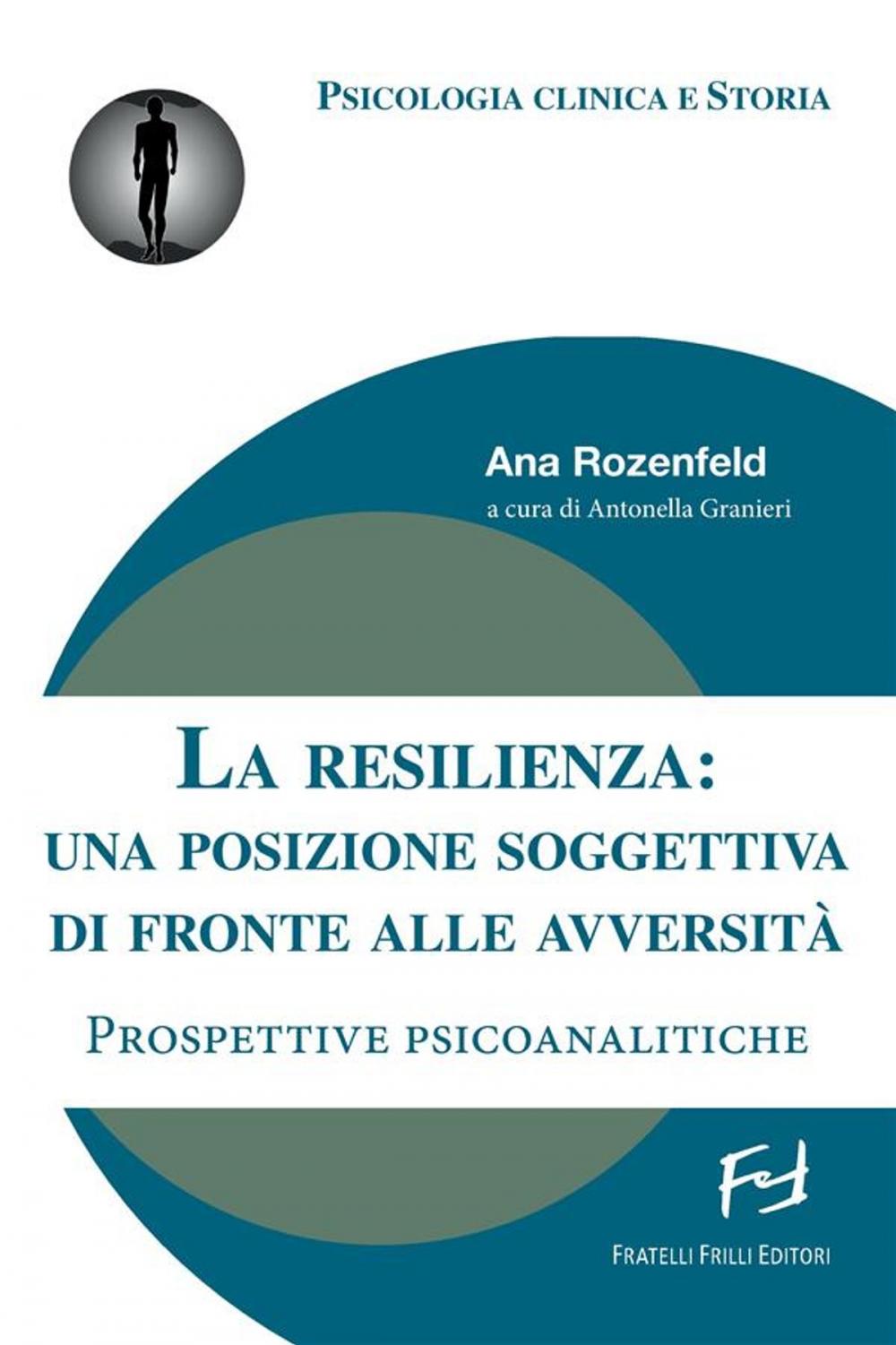 Big bigCover of La resilienza: una posizione soggettiva di fronte alle avversità. Prospettive psicoanalitiche