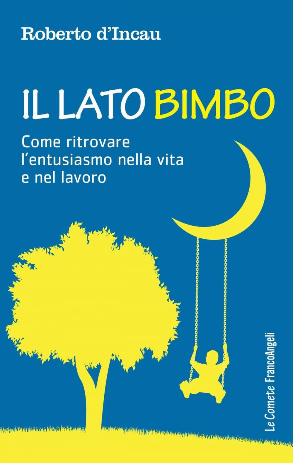 Big bigCover of Il Lato Bimbo. Come ritrovare l'entusiasmo nella vita e nel lavoro