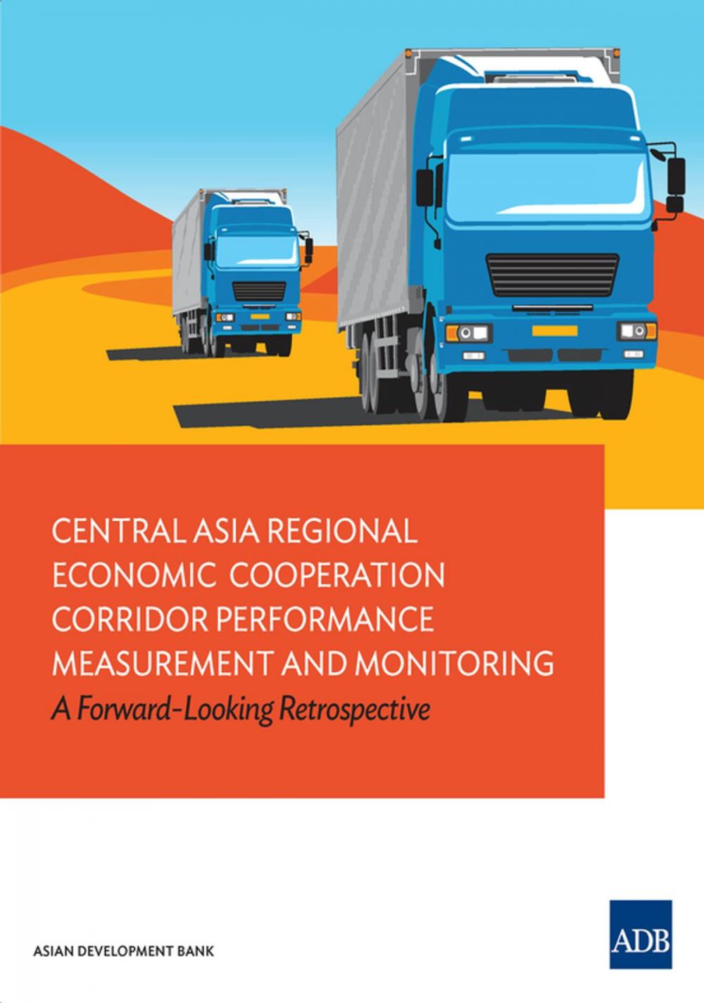 Big bigCover of Central Asia Regional Economic Cooperation Corridor Performance Measurement and Monitoring