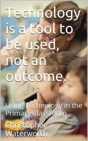 Cover of Technology is a tool to be used, not an outcome
