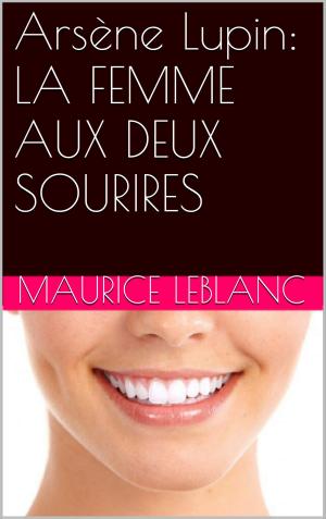Cover of the book Arsène Lupin: LA FEMME AUX DEUX SOURIRES by Nathalie Ada
