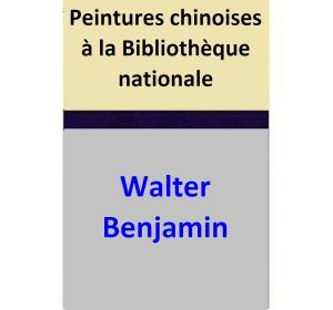 Cover of the book Peintures chinoises à la Bibliothèque nationale by Martyn C. Marais