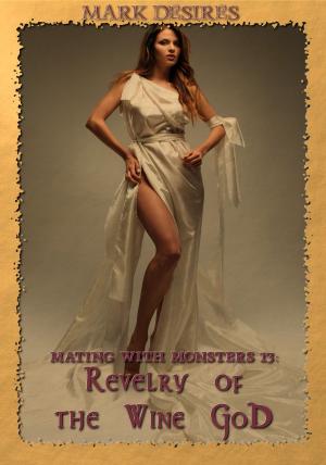 Cover of the book Revelry of the Wine God by Mark Desires
