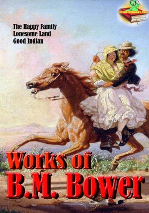 Cover of the book Works of B.M. Bower (14 Works) by Clif Miller