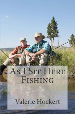 Cover of the book As I Sit Here Fishing by Stephanie Burgis