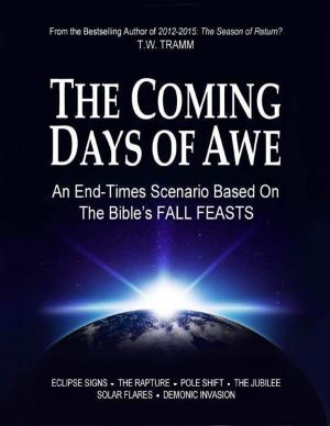 Book cover of The Coming Days of Awe: An End Times Scenario Based On the Bible's Fall Feasts