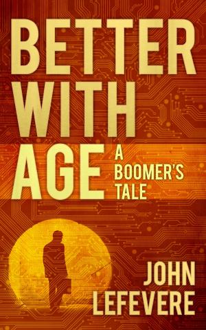 bigCover of the book Better With Age: A Boomer's Tale by 