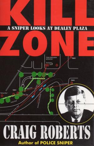 Book cover of Kill Zone: A Sniper Looks at Dealey Plaza