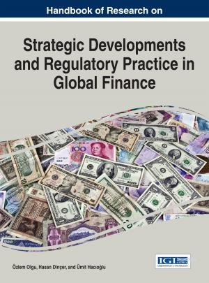 Cover of the book Handbook of Research on Strategic Developments and Regulatory Practice in Global Finance by Darrell Hucks, Tanya Sturtz, Katherine Tirabassi