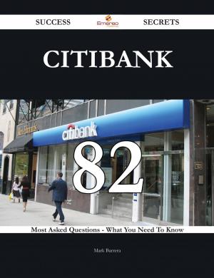 Book cover of Citibank 82 Success Secrets - 82 Most Asked Questions On Citibank - What You Need To Know
