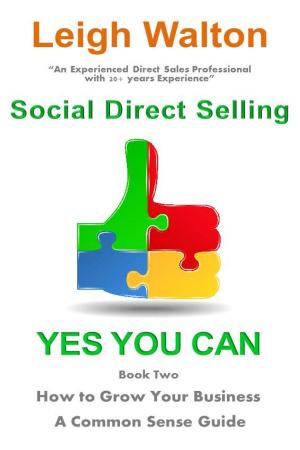 Cover of the book Social Direct Selling Yes You Can! Book Two How to Grow Your Business by Matthew Yubas
