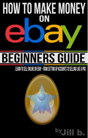 Book cover of How to Make Money on eBay - Beginner's Guide