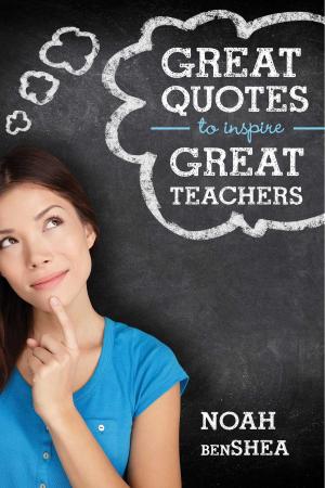 Cover of the book Great Quotes to Inspire Great Teachers by Casper Rigsby