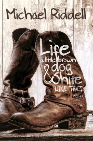 Cover of the book Life, A Little Brown Dog, and Shite Like That by Michael Mitilier, Melissa Turner