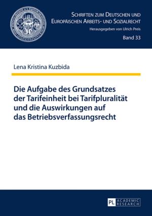 Cover of the book Die Aufgabe des Grundsatzes der Tarifeinheit bei Tarifpluralitaet und die Auswirkungen auf das Betriebsverfassungsrecht by Yu Hou