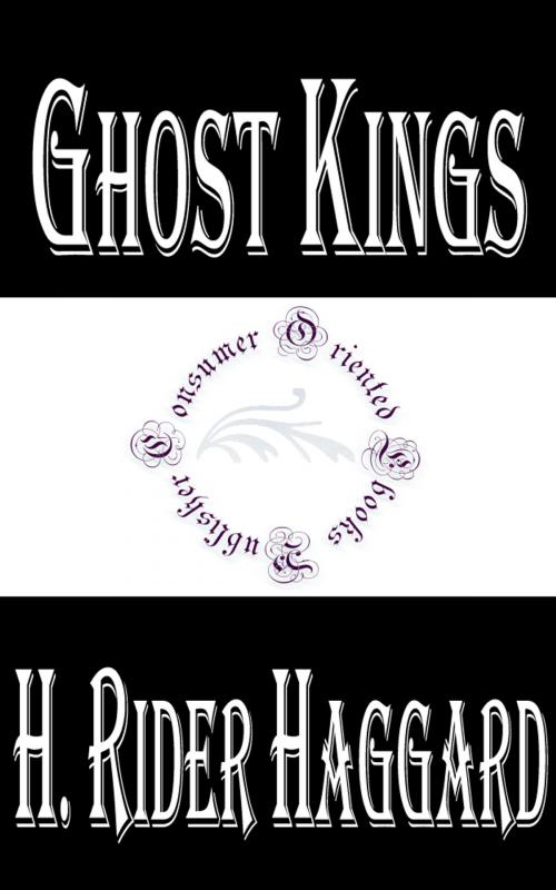 Cover of the book Ghost Kings by H. Rider Haggard, Consumer Oriented Ebooks Publisher