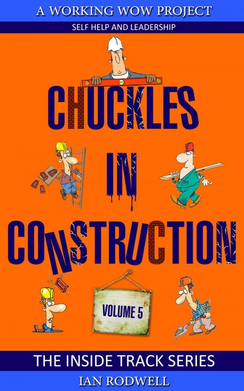 Cover of the book Chuckles in Construction Volume 5 by Ian Rodwell, Ian Rodwell Limited