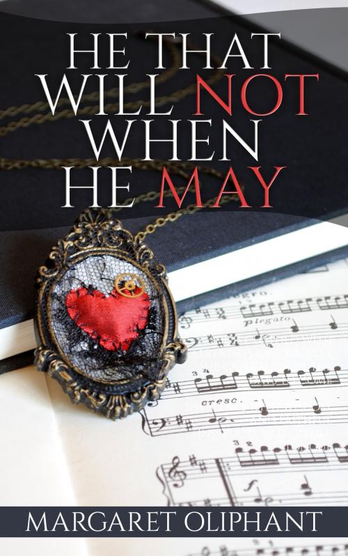 Cover of the book He That Will Not When He May by Margaret Oliphant, Enhanced E-Books