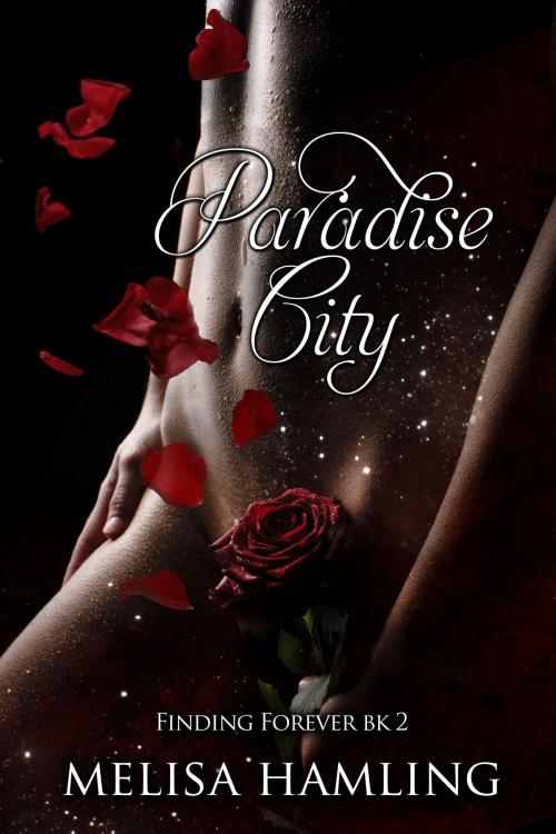 Cover of the book Paradise City (Finding Forever book #2) by Melisa Hamling, Melisa Hamling