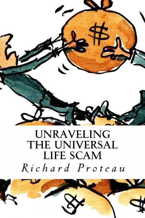 Cover of the book Unraveling The Universal Life Scam by Richard Proteau, Richard Proteau