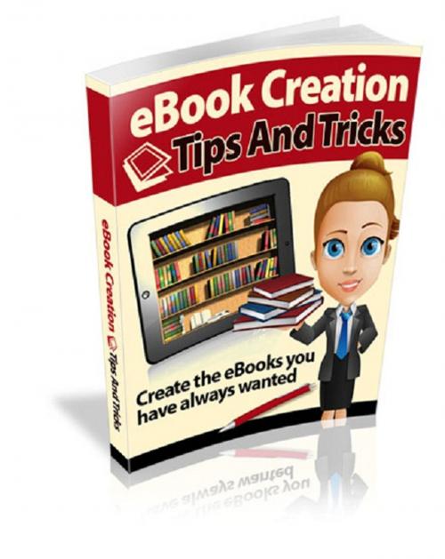 Cover of the book eBook Creation Tips and Tricks by Anonymous, Consumer Oriented Ebooks Publisher